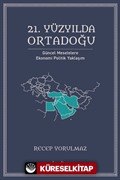 21. Yüzyılda Ortadoğu Güncel Meselelere Ekonomi Politik Yaklaşım