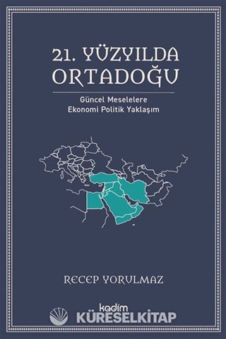 21. Yüzyılda Ortadoğu Güncel Meselelere Ekonomi Politik Yaklaşım