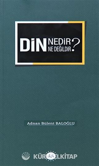 Din Nedir Din Ne Değildir ?