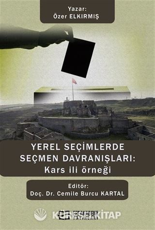 Yerel Seçimlerde Seçmen Davranışları: Kars İli Örneği