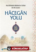 Hacegan Yolu / Hoca Bahaeddin Nakşbend ve Tarikatı (XII-XVII. Asırlar)