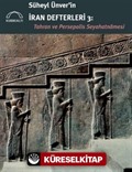 Süheyl Ünver'in İran Defterleri 3: Tahran ve Persepolis Seyahatnamesi