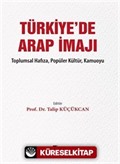 Türkiye'de Arap İmajı Toplumsal Hafıza, Popüler Kültür, Kamuoyu