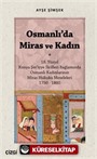 Osmanlı'da Miras ve Kadın (18. Yüzyıl Konya Şer'iyye Sicilleri Bağlamında Osmanlı Kadınlarının Miras Hukuku Meseleleri 1750 1800)
