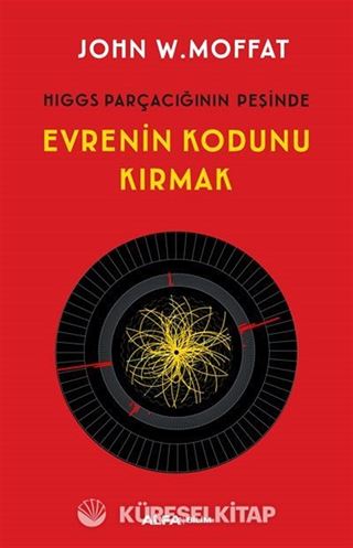Hıggs Parçacığının Peşinde Evrenin Kodunu Kırmak