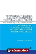 Meninski'nin Thesaurus Linguarum Orientalıum Turcıcæ, Arabıcæ, Persıcæ (Doğu Dilleri Türkçe-Arapça-Farsçanın Hazinesi) Adlı Eserindeki Vulgarize (Halklılaşmış) Kelimelerin Fonetik Açıdan İncelenmesi