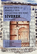 Mezopotamya Ve Anadolu'nun Kavşağında Bir Kent Siverek (Tarih - Toplum - Kültür)