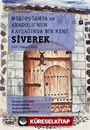 Mezopotamya Ve Anadolu'nun Kavşağında Bir Kent Siverek (Tarih - Toplum - Kültür)