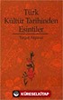 Türk Kültür Tarihinden Esintiler