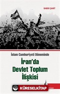 İslam Cumhuriyeti Döneminde İran'da Devlet Toplum İlişkisi