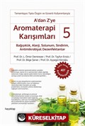 A'dan Z'ye Aromaterapi Karışımları 5 / Bağışıklık, Alerji, Solunum, Sindirim, Antimikrobiyal Dezenfektanlar