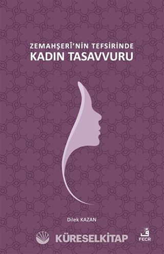 Zemahşerî'nin Tefsirinde Kadın Tasavvuru