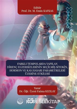 Farklı Tempolarda Yapılan Direnç Egzersizlerinin Seçilmiş Sitokin, Hormon ve Kas Hasarı Parametreleri Üzerine Etkileri