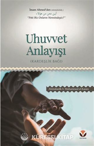 Uhuvvet Anlayışı (Kardeşlik Bağı)