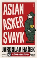 Aslan Asker Şvayk ve Dünya Savaşı'nda Başından Geçenler
