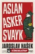 Aslan Asker Şvayk ve Dünya Savaşı'nda Başından Geçenler