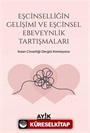 Eşcinselliğin Gelişimi ve Eşcinsel Ebeveynlik Tartışmaları