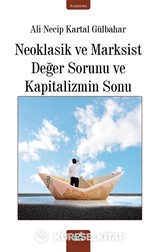 Neoklasik ve Marksist Değer Sorunu ve Kapitalizmin Sonu