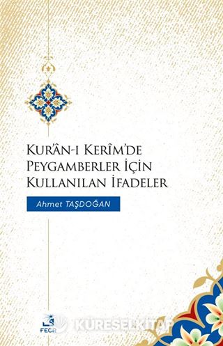 Kur'an-ı Kerîm'de Peygamberler İçin Kullanılan İfadeler