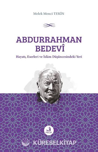 Abdurrahman Bedevî Hayatı, Eserleri ve İslam Düşüncesindeki Yeri