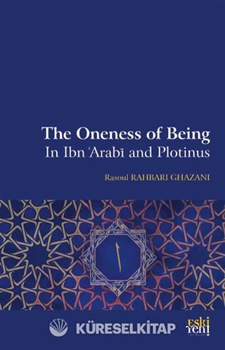 The Oneness Of Being in Ibn 'Arabī and Plotinus