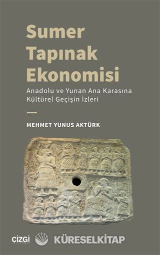 Sumer Tapınak Ekonomisi - Anadolu ve Yunan Ana Karasına Kültürel Geçişin İzleri