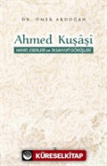Ahmed Kuşaşî Hayatı, Eserleri ve Tasavvufî Görüşleri
