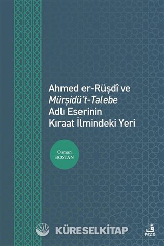 Ahmed er-Rüşdî ve Mürşidü't-Talebe Adlı Eserinin Kıraat İlmindeki Yeri