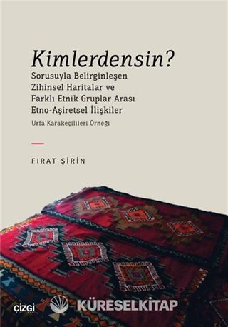 Kimlerdensin? Sorusuyla Belirginleşen Zihinsel Haritalar ve Farklı Etnik Gruplar Arası Etno-Aşiretsel İlişkiler