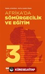 Afrika'da Sömürgecilik ve Eğitim (Cilt 3)