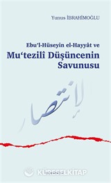 Ebu'l-Hüseyin el-Hayyat ve Mu'tezilî Düşüncenin Savunusu