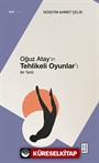 Oğuz Atay'ın Tehlikeli Oyunlar'ı