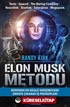 Elon Musk Metodu: Dünyanın En Güçlü Girişimcisini Zirveye Çıkaran İş Prensipleri