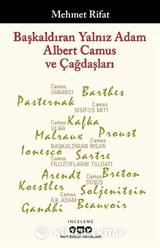 Başkaldıran Yalnız Adam Albert Camus ve Çağdaşları