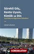 Sürekli Göç, Kente Uyum, Kimlik ve Din