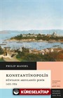 Konstantinopolis Dünyanın Arzuladığı Şehir (1453-1924)