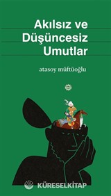 Akılsız ve Düşüncesiz Umutlar