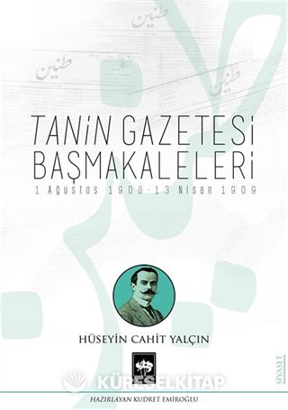 Tanin Gazetesi Başmakaleleri (1 Ağustos 1908 13 Nisan 1909)