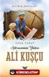 Astronominin Yıldızı Ali Kuşçu