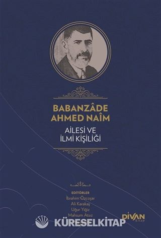 Babanzade Ahmed Naim Ailesi ve İlmi Kişiliği (Ciltli)