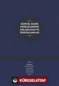 Güncel Hadis Meselelerinin Anlaşılması ve Yorumlanması (Ciltli)