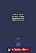 Güncel Hadis Meselelerinin Anlaşılması ve Yorumlanması (Ciltli)