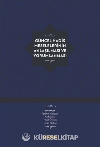 Güncel Hadis Meselelerinin Anlaşılması ve Yorumlanması (Ciltli)