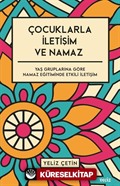 Çocuklarla İletişim ve Namaz / Yaş Gruplarına Göre Namaz Eğitiminde Etkili İletişim