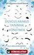 Duygularımızı Tanımak ve Yönetmek