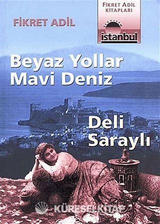 Beyaz Yollar Mavi Deniz / Deli Saraylı