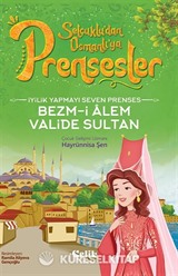 İyilik Yapmayı Seven Prenses Bezm-i Alem Valide Sultan