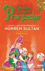 Engellileri Seven Prenses Hürrem Sultan