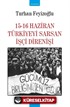 15-16 Haziran Türkiyeyi Saran İşçi Direnişi