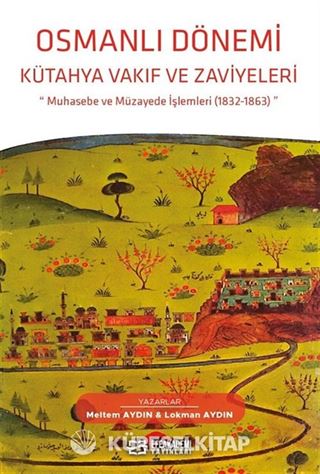 Osmanlı Dönemi Kütahya Vakıf ve Zaviyeleri Muhasebe ve Müzayede İşlemleri (1832-1863)